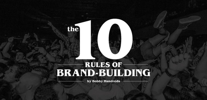 THE 10 RULES OF BRAND-BUILDING.