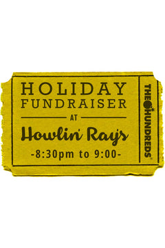 The Hundreds & Howlin' Ray's Holiday Fundraiser :: 12/19 8:30-9pm