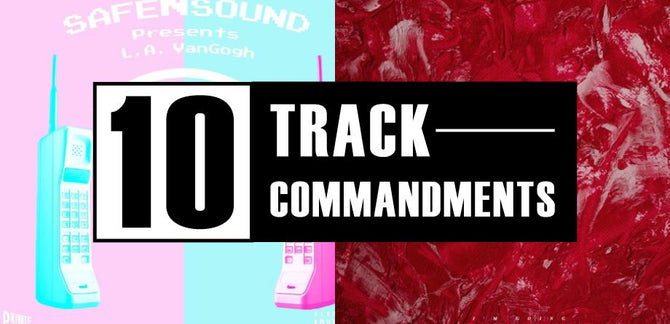 10 TRACK COMMANDMENTS :: Shit You Shouldn’t Sleep On