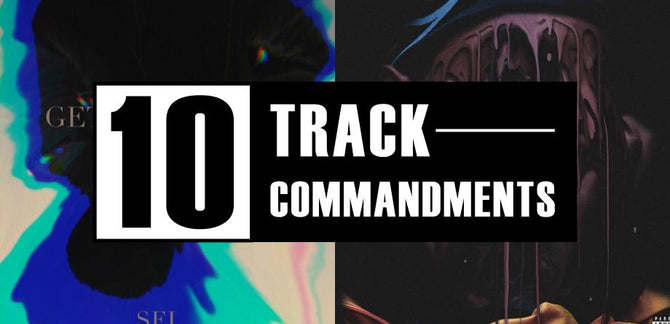 10 TRACK COMMANDMENTS, VOL. 15 :: Shit You Shouldn’t Sleep On