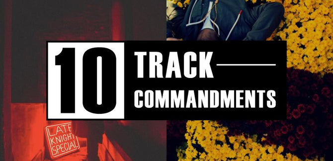 10 TRACK COMMANDMENTS, VOL. 10 :: Shit You Shouldn't Sleep On