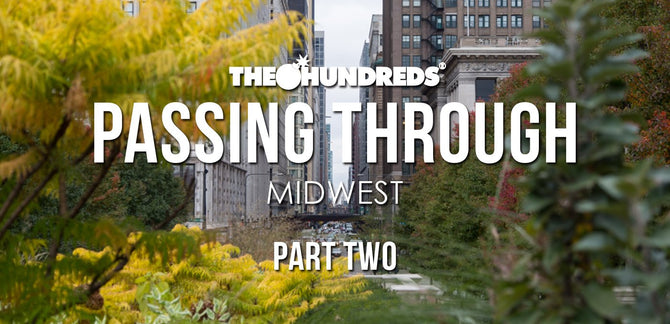 THE HUNDREDS X MIDWEST :: PASSING THROUGH, PART 2
