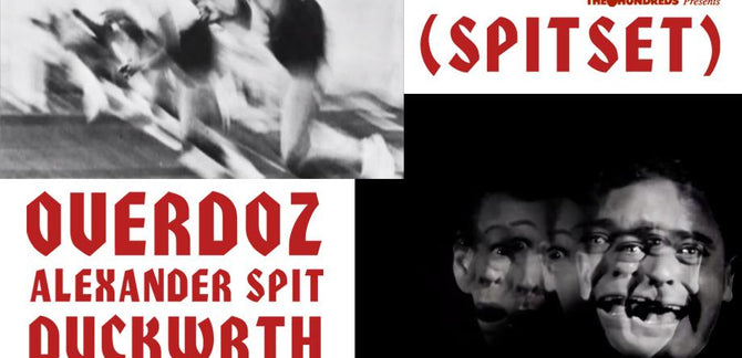 Free SPITSET in LA :: OverDoz., DUCKWRTH, & Alexander Spit