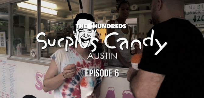 THE HUNDREDS PRESENTS :: HANKSY'S SURPLUS CANDY :: EPISODE 6