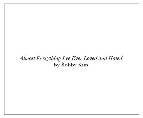 Almost Everything I've Ever Loved and Hated