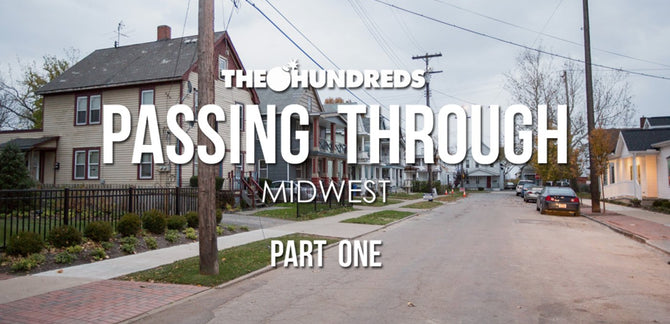 THE HUNDREDS X MIDWEST :: PASSING THROUGH, PART 1