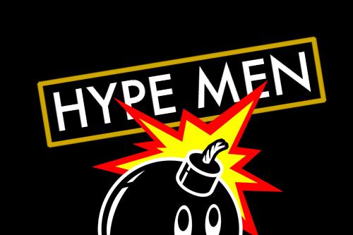BELIEVE THE HYPE MEN.