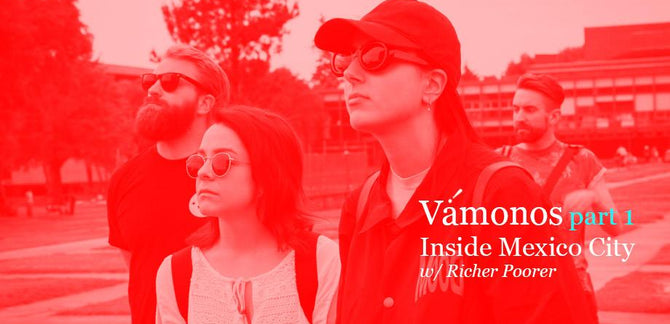 Vámonos :: Part 1 :: Inside Mexico City